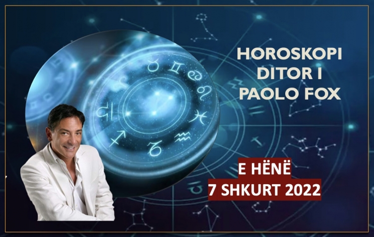 HOROSKOPI DITOR sipas PAOLO FOX! Mësoni me DETAJE ç’do ndodhë me 12 shenjat e zodiakut!