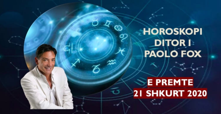 HOROSKOPI DITOR/ Parashikimi i astrologut PAOLO FOX për ditën e premte, 21 shkurt 2020